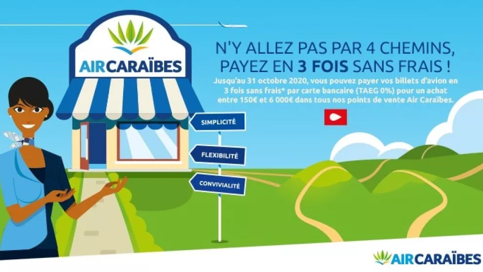 N’y allez pas par quatre chemins, payez en 3 fois sans frais dans nos points de vente Air Caraïbes !